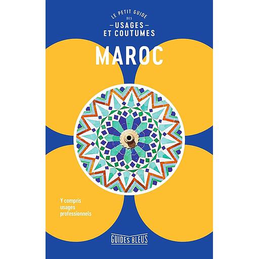 Maroc  - Le petit guide des usages et coutumes