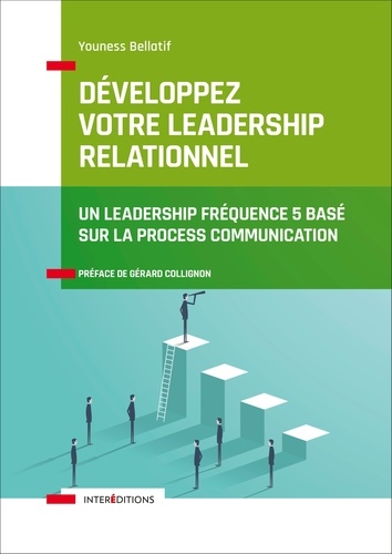 Développez votre leadership relationnel  - Un leadership fréquence 5 basé sur la Process Communication