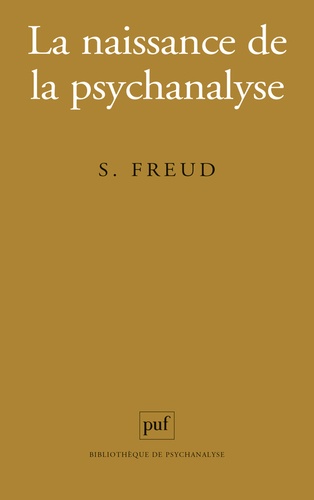 La naissance de la psychanalyse  - Lettres à Wilhelm Fliess, notes et plans (1887-1902)