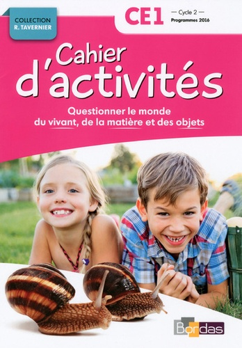 Questionner le monde du vivant, de la matière et des objets CE1 Cycle 2 Collection R. Tavernier  - Cahier d'activités