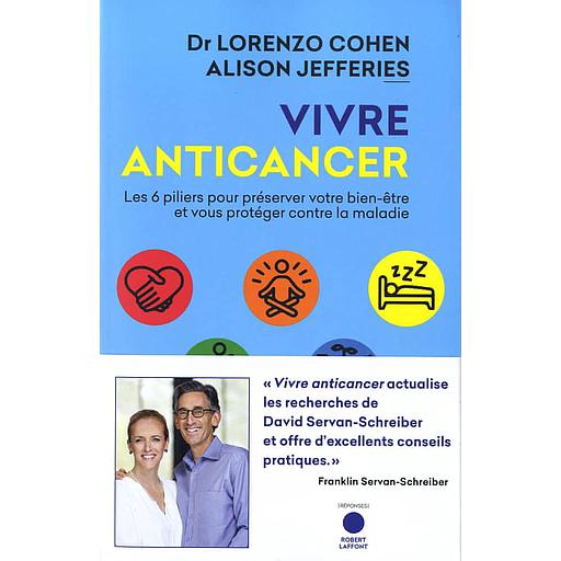 Vivre anticancer  - Les 6 piliers pour préserver votre bien-être et vous protéger contre la maladie