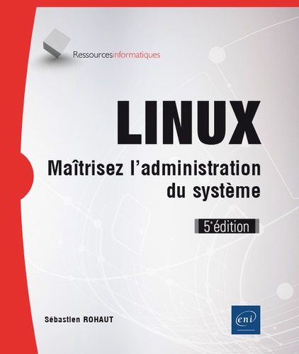 Linux  - Maîtrisez l'administration du système