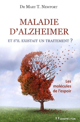La maladie d'Alzheimer  - Et s'il existait un traitement ? Les molécules de l'espoir