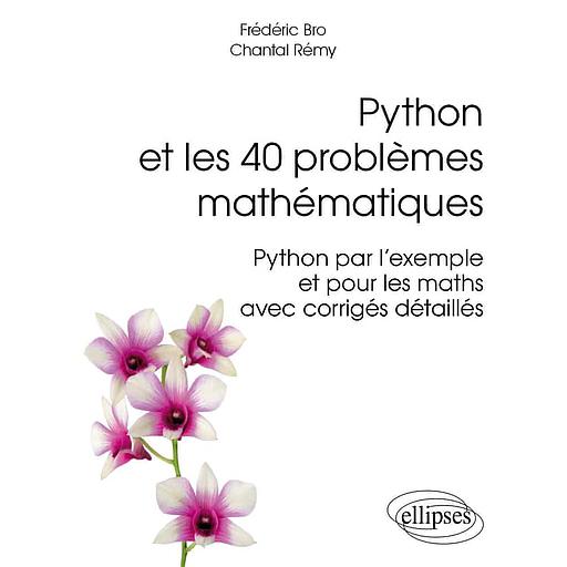 Python et les 40 problèmes mathématiques  - Python par l'exemple et pour les maths avec corrigés détaillés