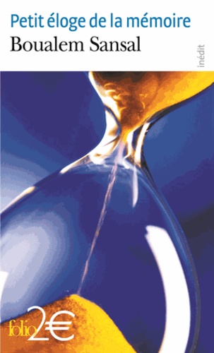 Petit éloge de la mémoire  - Quatre mille et une années de nostalgie