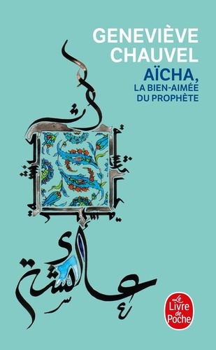 Aïcha  - La bien-aimée du Prophète