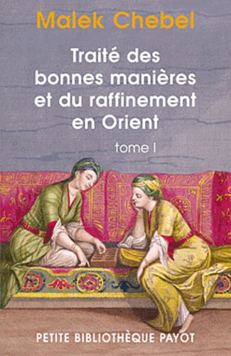 Traité des bonnes manières et du raffinement en Orient  - Tome 1