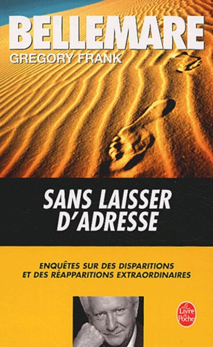 Sans laisser d'adresse  - Enquêtes sur des disparitions et des réapparitions extraordinaires
