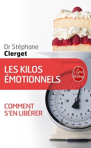 Les kilos émotionnels  - Comment s'en libérer sans régime ni médicaments
