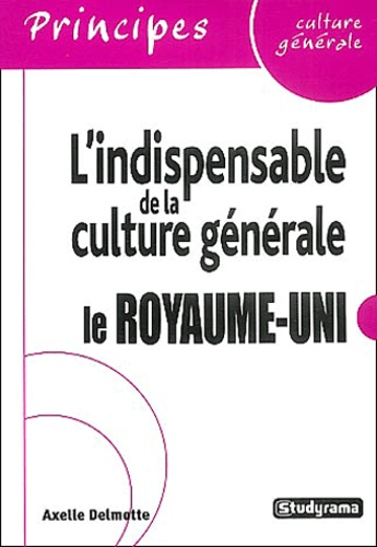 L'indispensable de la culture générale  - Le Royaume-Uni