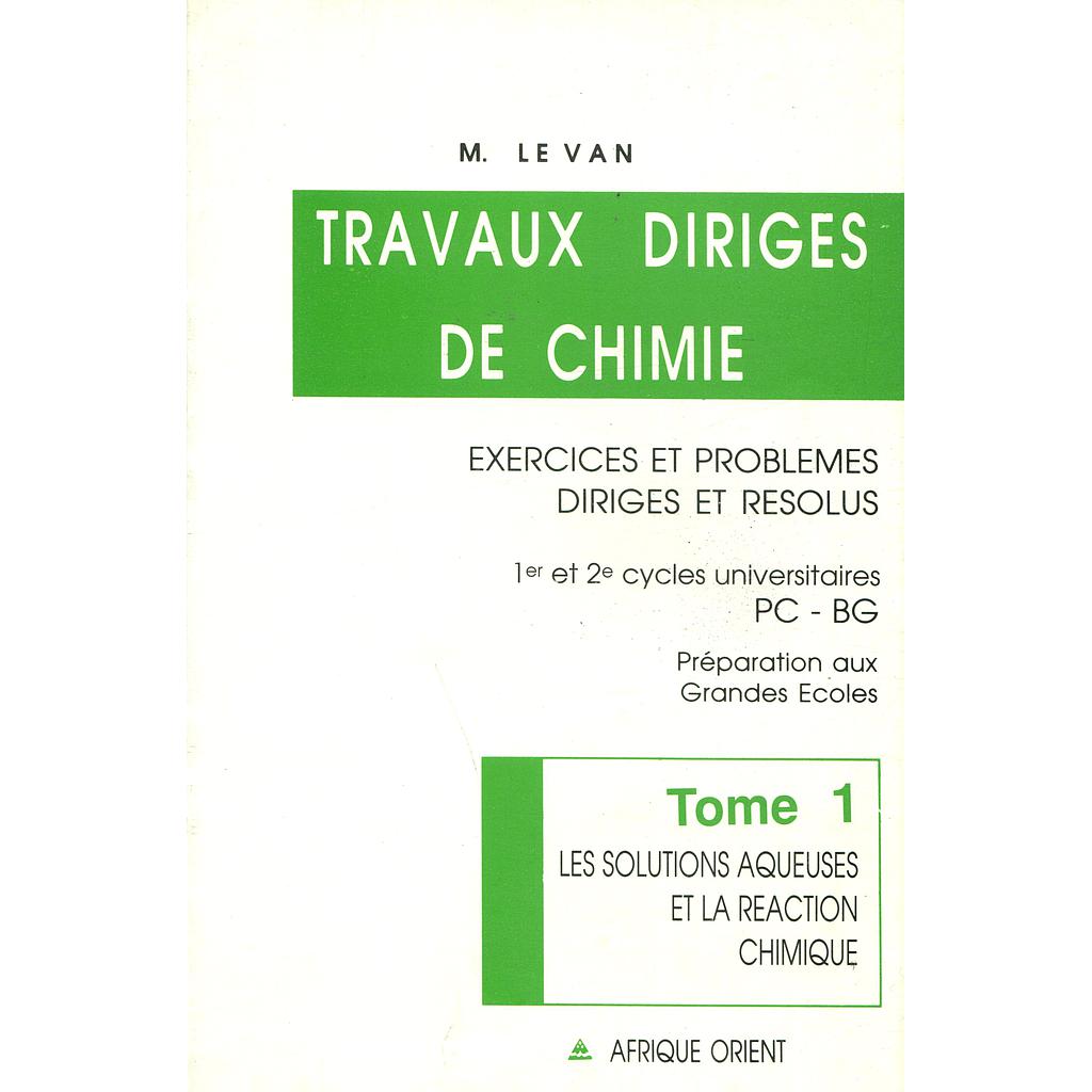 Travaux dirigés de chimie Tome 1 : Les solutions aqueuses et la réaction chimique