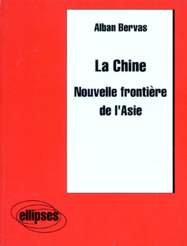 La Chine  - Nouvelle frontière de l'Asie