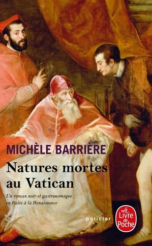 Natures mortes au Vatican  - Roman noir et gastronomique en Italie à la Renaissance