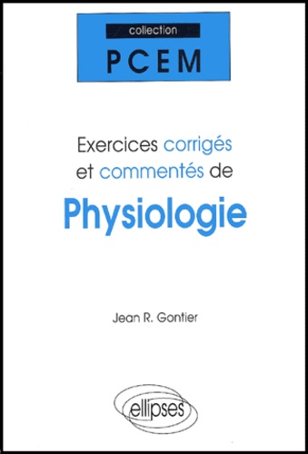 Exercices corrigés et commentés de physiologie PCEM 1