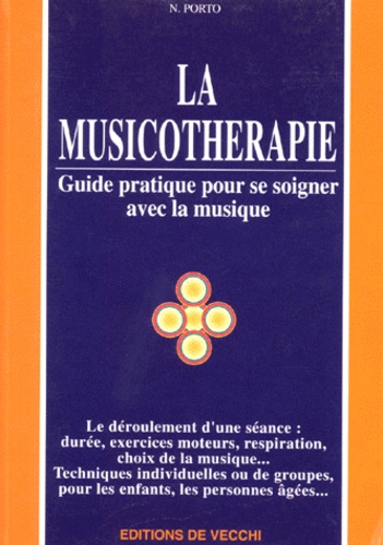 LA MUSICOTHERAPIE. Guide pratique pour se soigner avec la musique