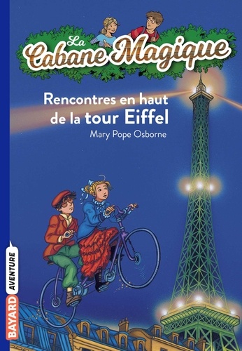 La cabane magique Tome 30: Rencontres en haut de la Tour Eiffel