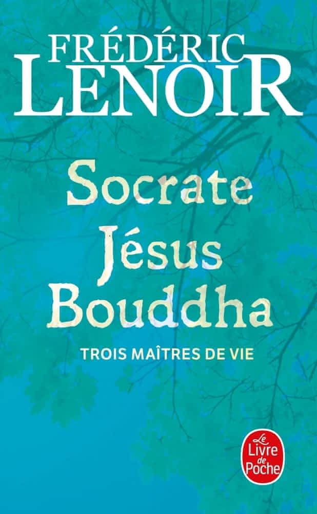 Socrate, Jésus, Bouddha  - Trois maîtres de vie
