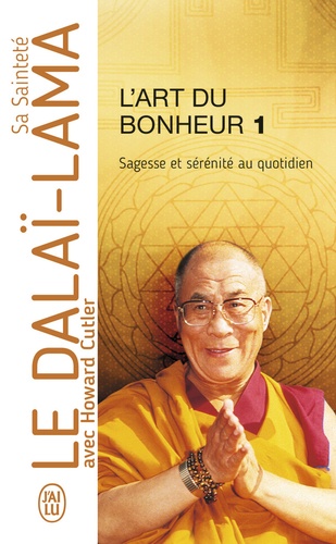 L'art du bonheur 1 - Sagesse et sérénité au quotidien