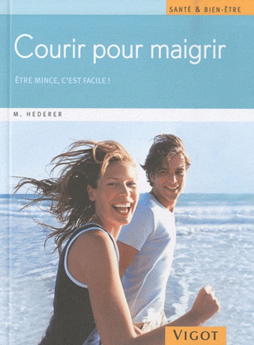Courir pour maigrir  - Etre mince, c'est facile !