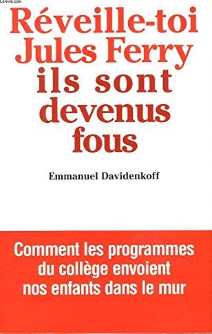 Réveille-toi, Jules Ferry, ils sont devenus fous !
