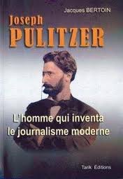  Joseph PULITZER L'homme qui inventa le journalisme