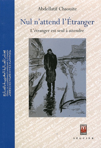 Nul n'attend l'Etranger  - L'Etranger est seul à attendre