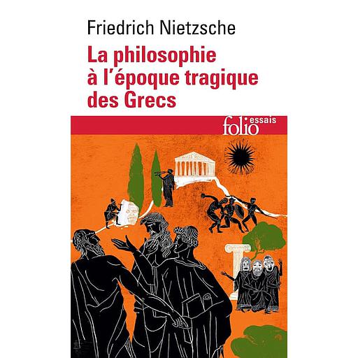 La Philosophie à l'époque tragique des Grecs. (suivi de) Sur l'avenir de nos établissements d'enseignement