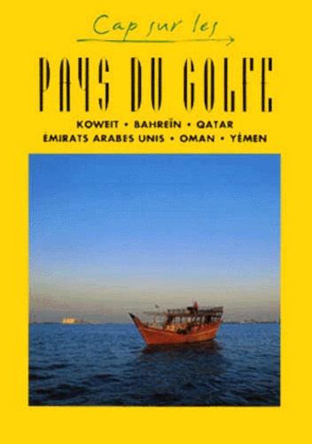 Pays du Golfe  - Koweit, Bahreïn, Qatar, Emirats Arabes Unis, Oman, Yémen