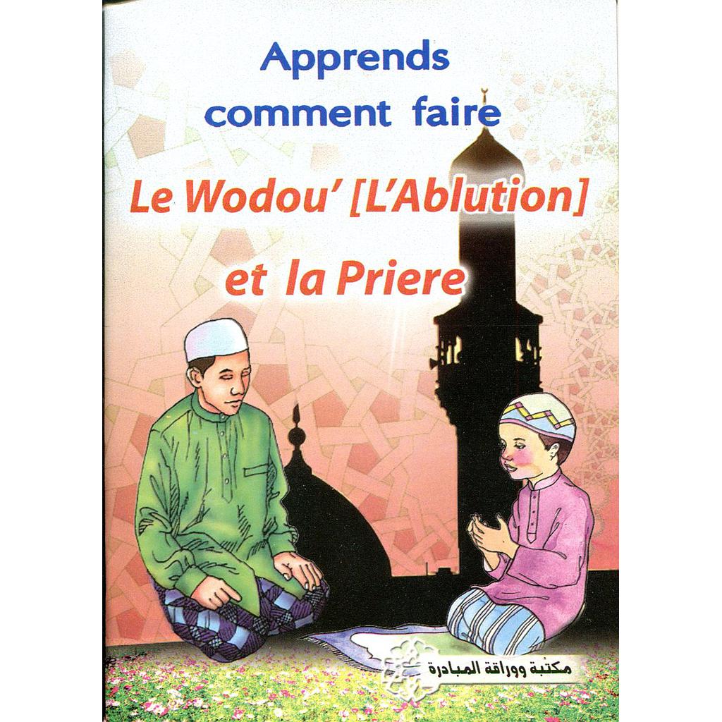 Apprends comment faire le wodou'l'ablution et la priere