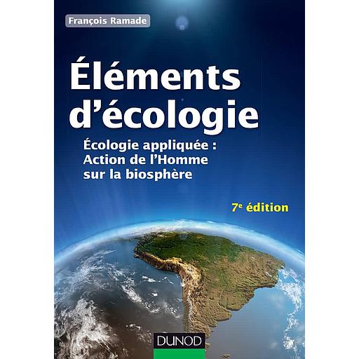 Eléments d'écologie  - Ecologie appliquée : action de l'Homme sur la biosphère