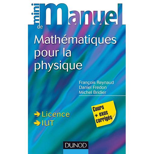 Mini manuel de Mathématiques pour la physique  - Cours + Exercices corrigés