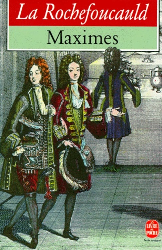Réflexions ou Sentences et Maximes morales  - Réflexions diverses Choix de lettres et variantes Apologie de Monsieur le Prince de Marcillac