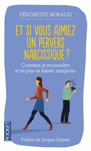 Et si vous aimiez un pervers narcissique ?  - Comment le reconnaître et ne plus se laisser manipuler