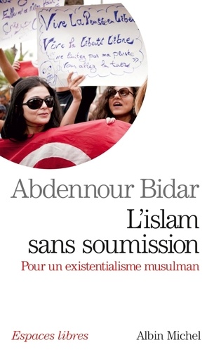 L'islam sans soumission  - Pour un existentialisme musulman