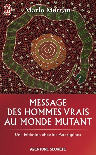 Message des hommes vrais au monde mutant  - Une initiation chez les aborigènes