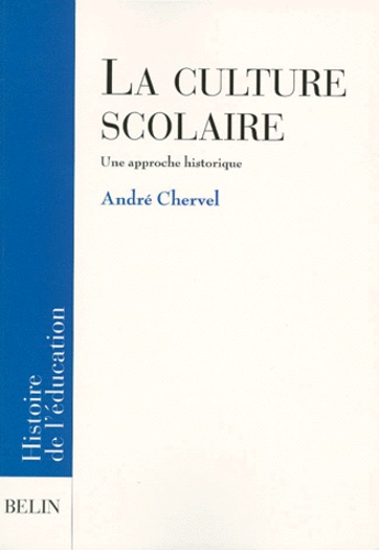 LA CULTURE SCOLAIRE. Une approche historique