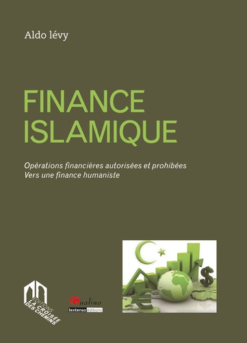Finance islamique  - Opérations financières autorisées et prohibées - Vers une finance humaniste