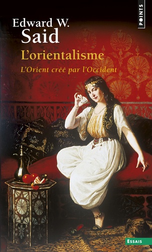 L'orientalisme  - L'Orient créé par l'Occident