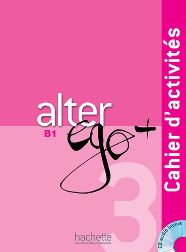 Alter ego + 3 B1  - Cahier d'activités