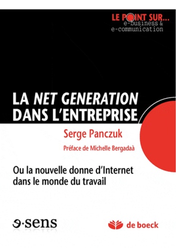 Le Net Generation dans l'entreprise ou la nouvelle donne d'Internet dans le monde du travail