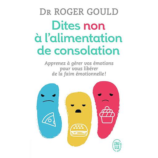 Dites non à l'alimentation de consolation  - Apprenez à gérer vos émotions pour vous libérer de la faim émotionnelle