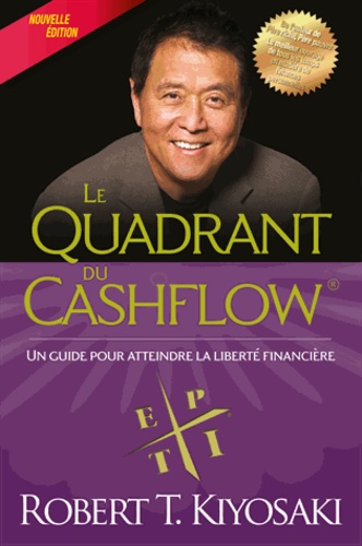 Le quadrant du cashflow  - Un guide pour atteindre la liberté financière