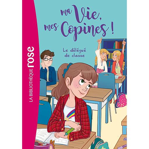 Ma Vie, mes Copines ! Tome 2 - Le délégué de classe