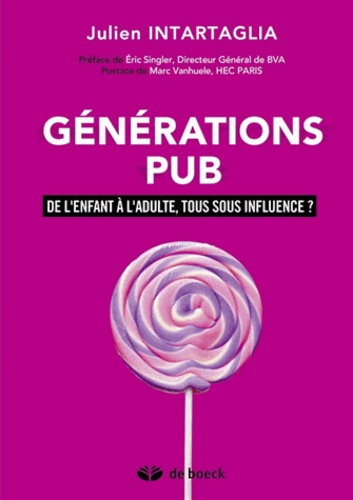 Générations Pub  - De l'enfant à l'adulte, tous sous influence ?