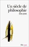 Un siècle de philosophie. 1900-2000