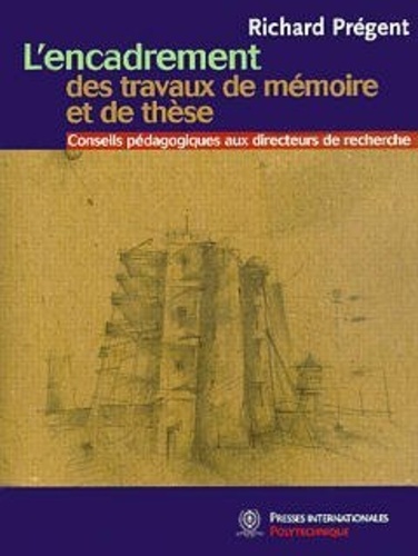 L'encadrement des travaux de mémoire et de thèse  - Conseils pédagogiques aux directeurs de recherche