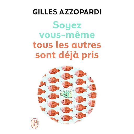 Soyez vous-même  - Tous les autres sont déjà pris