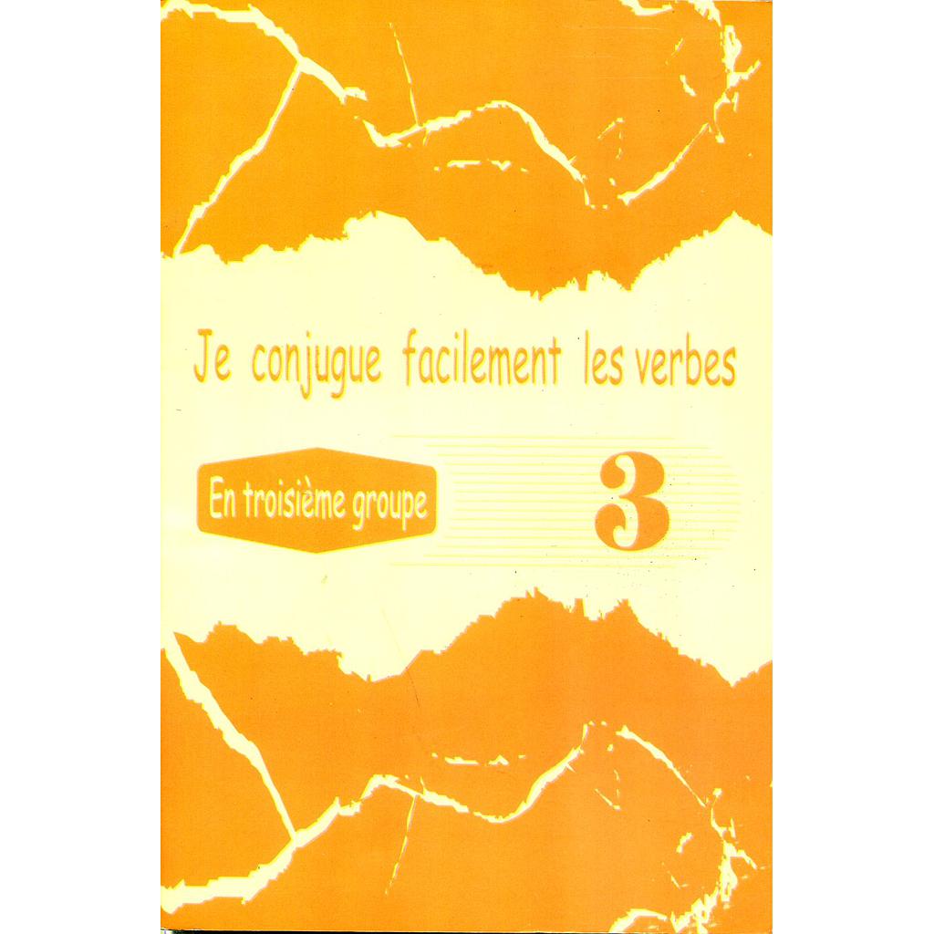 Je conjugue Facilement les verbes du 3ème groupe
