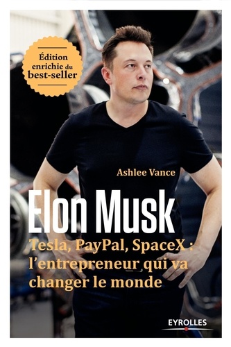 Elon Musk  - Tesla, Paypal, SpaceX : l'entrepreneur qui va changer le monde