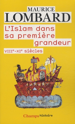L'Islam dans sa première grandeur  - VIIIe-XIe siècles
